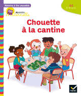 Histoires à lire ensemble chouette (5-6 ans) : chouette à la cantine