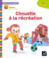 Histoires à lire ensemble chouette (5-6 ans) : chouette à la récréation