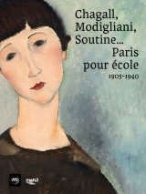 Chagall, modigliani, soutine... paris pour ecole, 1905-1940