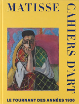 Matisse. cahiers d'art. le tournant des annees 1930