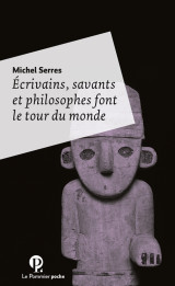 Ecrivains, savants et philosophes font le tour du monde - poche