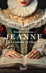 Jeanne, la rebelle de dieu