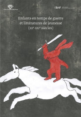 Enfants en temps de guerre et litteratures de jeunesse. (xxe - xxie s iecles)