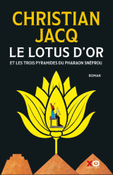 Le lotus d'or - et les trois pyramides du pharaon snéfrou