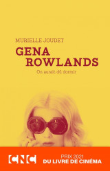 Gena rowlands - on aurait dû dormir