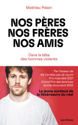 Nos pères, nos frères, nos amis - dans la tête des hommes violents