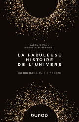 La fabuleuse histoire de l'univers - du big bang au big freeze