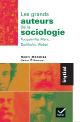 Initial - les grands auteurs de la sociologie : tocqueville, marx, durkheim, weber