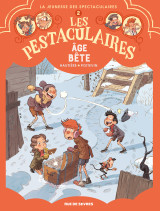 Les pestaculaires t2 : âge bête