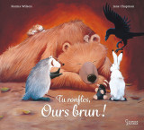 Tu ronfles, ours brun