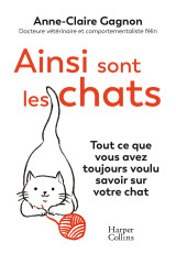 Ainsi sont les chats. tout ce que vous avez toujours voulu savoir sur votre chat