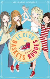 Le club des baskets rouges - tome 5 - une semaine incroyable