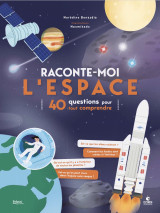 Raconte-moi l'espace  -  40 questions pour tout comprendre (tp)