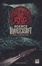 L'agence lovecraft - tome 1 le mal par le mal