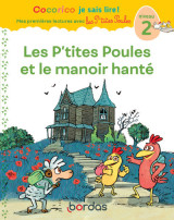 Cocorico je sais lire ! premières lectures avec les p'tites poules - les p'tites poules et le manoir hanté