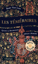 Les téméraires (collector) - quand la bourgogne défiait l'europe