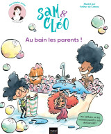 Sam et cléo - au bain les parents !