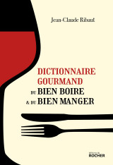 Dictionnaire gourmand du bien boire et du bien manger