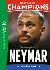 Destins de champions 06 - une biographie de neymar