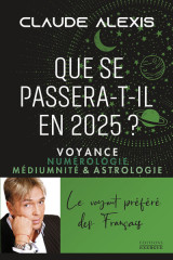 Que se passera-t-il en 2025? - voyance numérologie médiumnité & astrologie