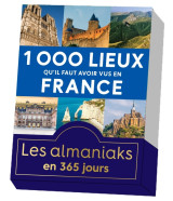 Almaniak 1000 lieux qu'il faut avoir vus en france - calendrier perpétuel