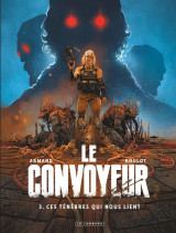 Le convoyeur - tome 3 - ces ténèbres qui nous lient