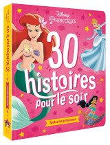 Disney princesses - 30 histoires pour le soir - toutes les princesses