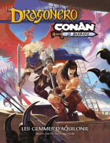 Conan / dragonero : les gemmes d'aquilonie