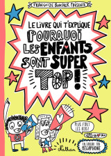 Le livre qui t'explique pourquoi les enfants sont super tops !