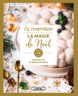 Marmiton - la magie de noël - 60 recettes pour mettre des paillettes dans vos assiettes