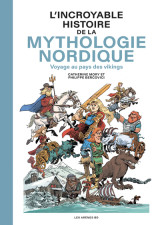 L'incroyable histoire de la mythologie nordique - voyage au pays des vikings