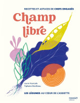 Champ libre, les légumes au coeur de l'assiette