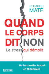 Quand le corps dit non - le stress qui démolit