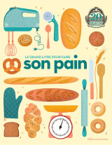 Le grand livre pour faire son pain