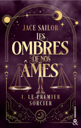 Les ombres de nos âmes - le premier sorcier (tome 1)