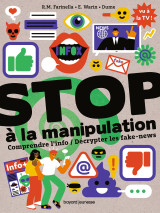 Stop à la manipulation. comprendre l'info et décrypter les fake news