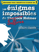 Les énigmes impossibles de sullivan holmes - affaire classée