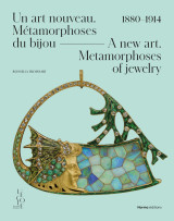 Un art nouveau. métamorphoses du bijou. 1880-1914.