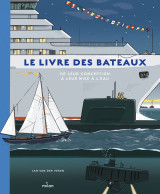 Le livre des bateaux. de leur conception à leur mise à l'eau