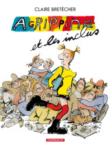 Agrippine - tome 5 - agrippine et les inclus