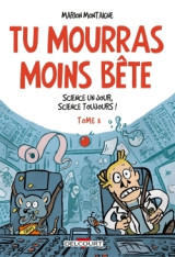 Tu mourras moins bête t03