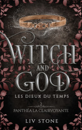 Witch and god - les dieux du temps - tome 2