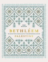 Bethléem - 90 recettes familiales et traditionnelles de palestine