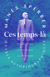 Ces temps-là - oeuvres autobiographiques