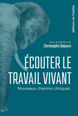 écouter le travail vivant - nouveaux chemins cliniques