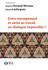 Entre management et santé au travail, un dialogue impossible ?