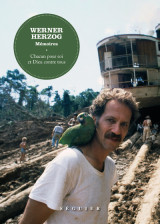 Werner herzog, mémoires - chacun pour soi et dieu contre tous