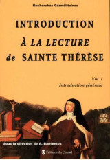 Introduction à la lecture de sainte thérèse. vol. 1 - introduction générale