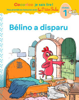 Cocorico je sais lire ! 1res lectures avec les p'tites poules - bélino a disparu niveau 1