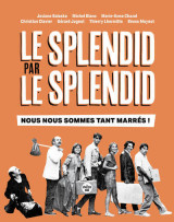 Le splendid par le splendid, nous nous sommes tant marrés !